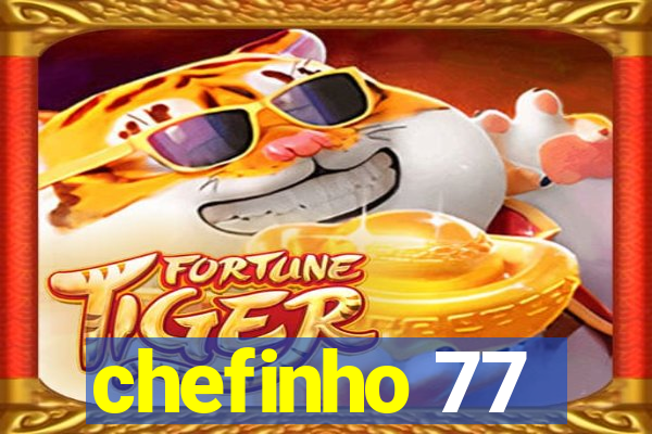 chefinho 77